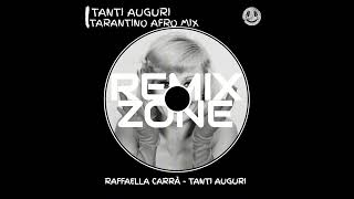 TANTI AUGURI  RAFFAELLA CARRÀ TARANTINO AFRO REMIX [upl. by Enelrats]