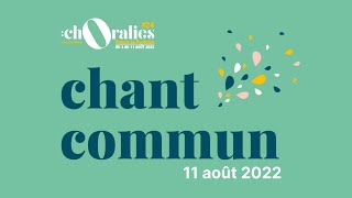 Chant commun du 11 août  Choralies 2022 [upl. by Tarrance435]