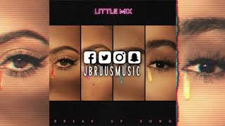 Little Mix  Break Up Song J Bruus Remix [upl. by Rosalyn]