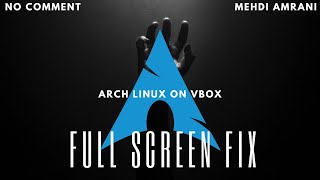 Arch Linux Full Screen on Virtual Box  Solution  No Comment [upl. by Erl]