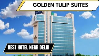 Golden Tulip Suites GurugramLuxury Staycation near DelhiBest hotel for Staycation near Delhi [upl. by Sherburn]