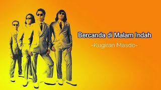 Bercanda Di Malam Indah  Kugiran Masdo Lirik Lagu [upl. by Akinod]