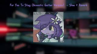 For You To Stay Acoustic Guitar Version  Slow  Reverb [upl. by Calise754]