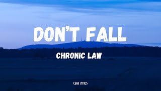 Chronic Law  Dont Fall Lyrics [upl. by Odab]