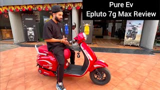 Pure Ev Epluto 7g Max  Features Range  Top Speed 😍 Full Detail Video [upl. by Kalinda]