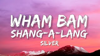 Silver  Wham Bam ShangALang Lyrics [upl. by Lionel]