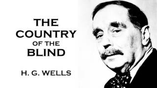 H G Wells  The Country of the Blind Audiobook Short Story [upl. by Benoit]