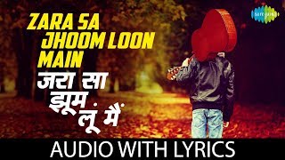 quotZara Sa Jhoom Loon Mainquot with Lyrics  Dilwale Dulhania Le Jayenge  Asha Bhosle  Abhijeet [upl. by Mahala]