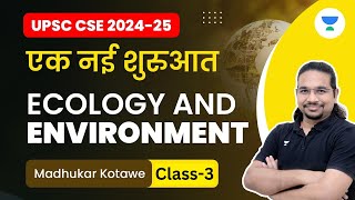 UPSC CSE 202425  एक नई शुरुआत  Ecology and Environment  Class 3  Madhukar Kotawe [upl. by Htebesile304]