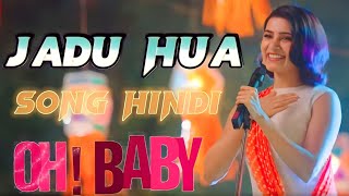 jadu hua jadu hua  Oh baby song in hindi 2023  oh baby movie song in hindi  changu bhala in hindi [upl. by Aelhsa]