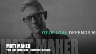 Matt Maher  Your Love Defends Me  Instrumental Track [upl. by Ahseekal773]