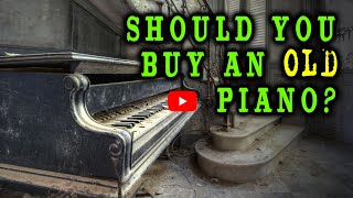 Should You Buy an Old Piano [upl. by Hurwitz]