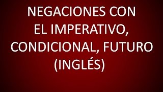 Inglés Americano  Lección 43  Negaciones con el Imperativo Condicional y Futuro [upl. by Aley]