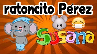 🐭 quotEl Ratoncito Pérezquot  SUSANA  ¿Qué hacer si se te cae un diente  Canción infantil [upl. by Jabez]