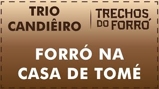 Forró na casa de Tomé  Trio Candiêiro [upl. by Ahsian]