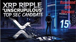 XRP Ripple quotSkrupellosquot TopKandidat der SECKryptoSuperstaatRipple tritt zurückBlackRock15 [upl. by Rraval]