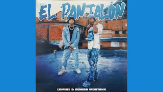 Lomiiel Ft Dowba Montana  EL PANTALÓN Audio Oficial [upl. by Levins]