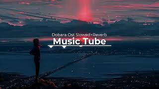 Dobara Ost SlowedReverb By Music Tube [upl. by Ocirrej561]