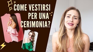 COME VESTIRSI PER UNA CERIMONIA Battesimi Comunioni e Cresime [upl. by Coney433]