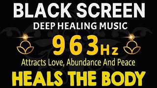 963 Hz Frequency of God  Attracts Love Abundance And Peace  Heals The Body Mind And Spirit [upl. by Livingston]