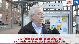 Wohnquartier Auenland quot30fache Kostenquot Jetzt schaltet sich auch der Bund der Steuerzahler ein [upl. by Harrow]