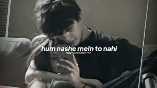 arijit singh — hum nashe mein to nahi slowed  reverb [upl. by Linson]