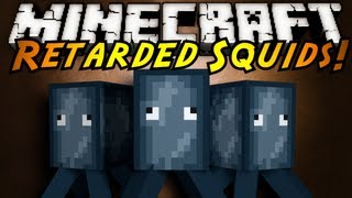 Minecraft Mod Showcase  RETARDED SQUIDS [upl. by Ffirahs]