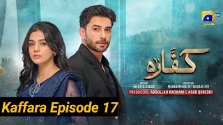 Kaffara Episode 18 Full Review  Kaffara Episode 18  Drama Review  Kaffara Episode 17 13 August 24 [upl. by Kletter]