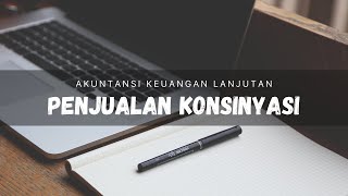 Akuntansi Keuangan Lanjutan  Penjualan Konsinyasi [upl. by Zuckerman]