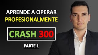 ✅CRASH 300 NIVEL PROFESIONAL 📈  Parte1 ÍNDICES SINTÉTICOS [upl. by Longfellow992]