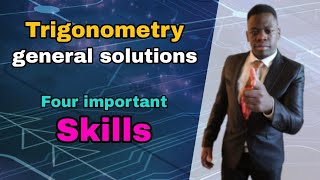 Trigonometry general solutions four essential skills a grade 11 and grade 12 student must have [upl. by Damaris]