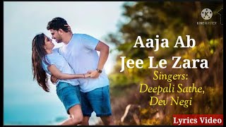 Aaja Ab Jee Le Zara  Lyrics   Ankur Arora Muder Case  Deepali Sathe Dev Negi  Music Superhits [upl. by Nosreve]