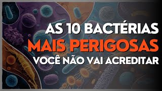 AS 10 BACTÉRIAS MAIS PERIGOSAS ESTÃO ENTRE NÓS  SAIBA SE PREVINIR [upl. by Azenav465]