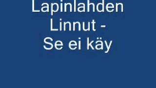 Lapinlahden Linnut  Se ei käy [upl. by Downes]