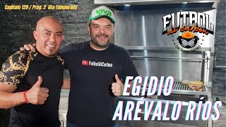 Futbol al Carbón con Egidio Arévalo Ríos [upl. by Udell]