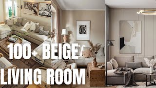 100 Beige Living Room Design Ideas How to Decorate with Beige Color [upl. by Otxilac]