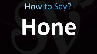 How to Pronounce Hone CORRECTLY [upl. by Leahcimnaj716]