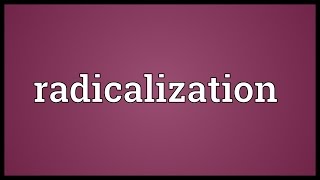 Radicalization Meaning [upl. by Isabelle438]