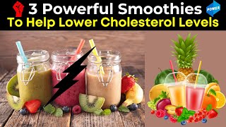 3 Powerful Smoothies to Lower Cholesterol Levels [upl. by Inalaehak748]