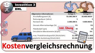 Kostenvergleichsrechnung Statische Investitionsrechnung mit Übungsaufgabe [upl. by Corley135]