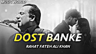 Dost Banke  Rahat Fateh Ali Khan X Gurnazar  Famous Bollywood Song 2024  Music World [upl. by Nial]