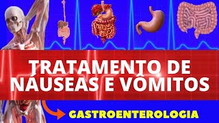 TRATAMENTO DE NÁUSEAS E VÔMITOS  COMO RESOLVER NÁUSEAS E VÔMITOS  GASTROENTEROLOGIA [upl. by Nrek]