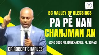 Pa Pè Nan Chanjman An  Dr Robert M Charles  Beracah Church Valley of Blessings [upl. by Raamaj]