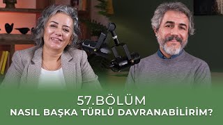 Bölüm 57 I Nasıl Başka Türlü Davranabilirim [upl. by Nelhsa480]