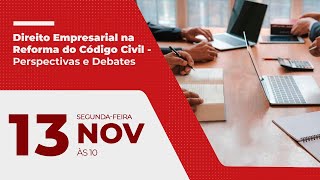 Direito Empresarial na Reforma do Código Civil – Perspectivas e Debates [upl. by Daggett]