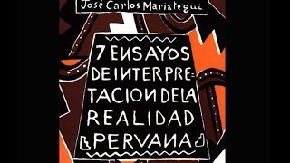 Advertencia  7 Ensayos de Interpretación de la realidad peruana  José Carlos Mariátegui [upl. by Dragde]