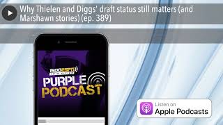 Why Thielen and Diggs draft status still matters and Marshawn stories ep 389 [upl. by Teferi]