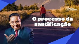 O PROCESSO DA SANTIFICAÇÃO [upl. by Ahsienahs]