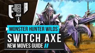 Monster Hunter Wilds  Switch Axe New Moves Guide [upl. by Kareem455]