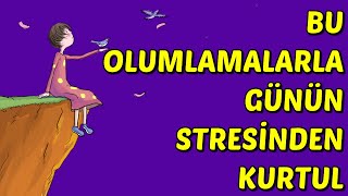 Günün STRESİNİ ATMANA Yardımcı Olacak OLUMLAMALAR [upl. by Lawley]